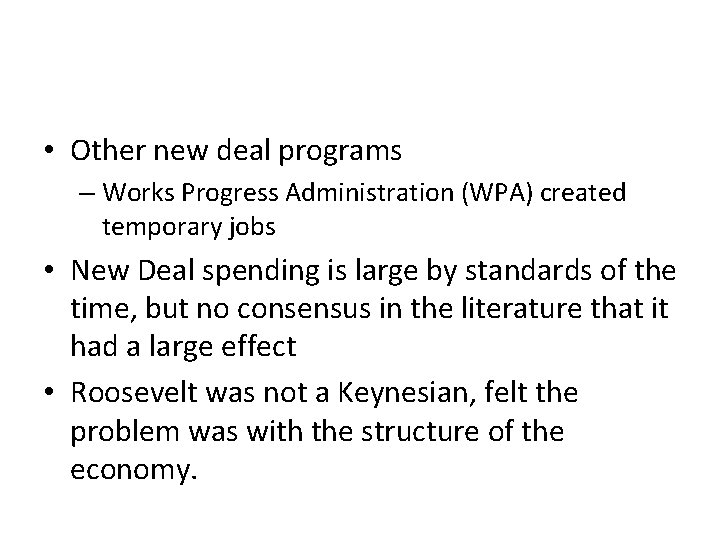  • Other new deal programs – Works Progress Administration (WPA) created temporary jobs