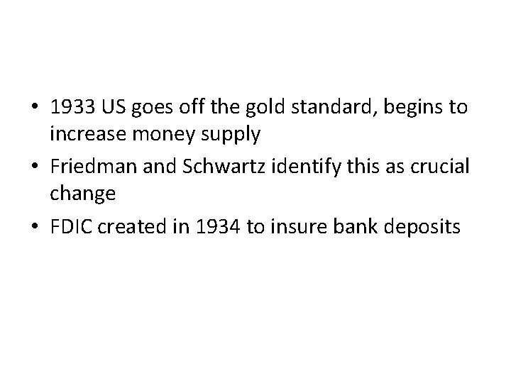  • 1933 US goes off the gold standard, begins to increase money supply