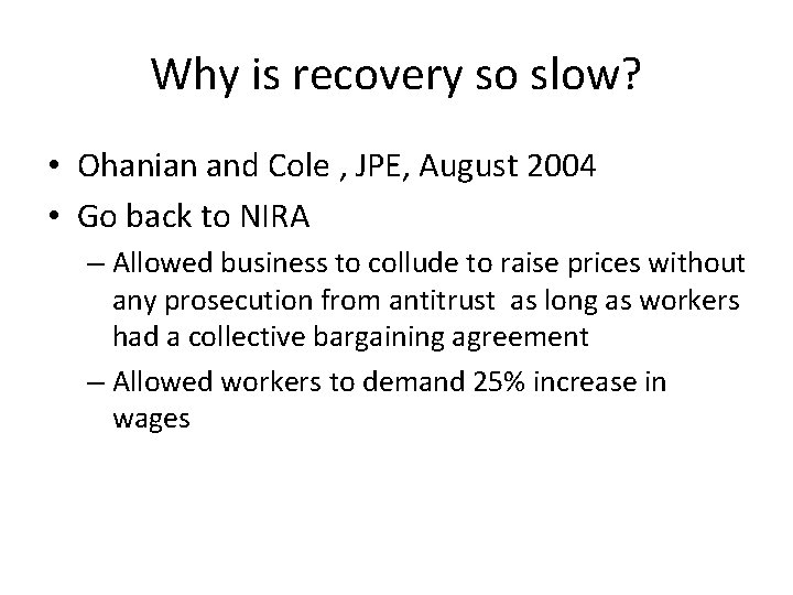 Why is recovery so slow? • Ohanian and Cole , JPE, August 2004 •