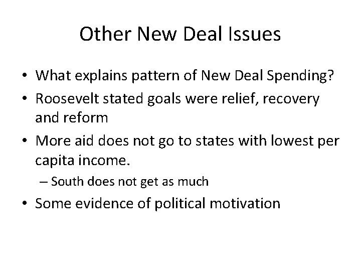 Other New Deal Issues • What explains pattern of New Deal Spending? • Roosevelt