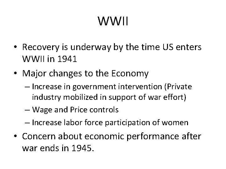 WWII • Recovery is underway by the time US enters WWII in 1941 •