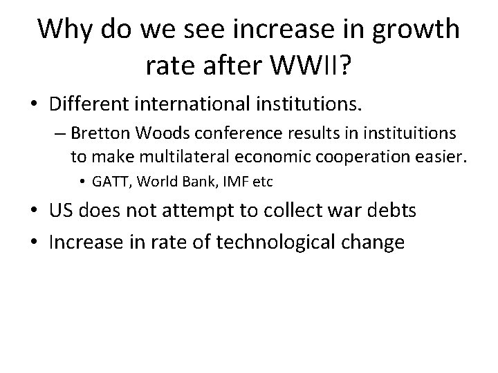 Why do we see increase in growth rate after WWII? • Different international institutions.