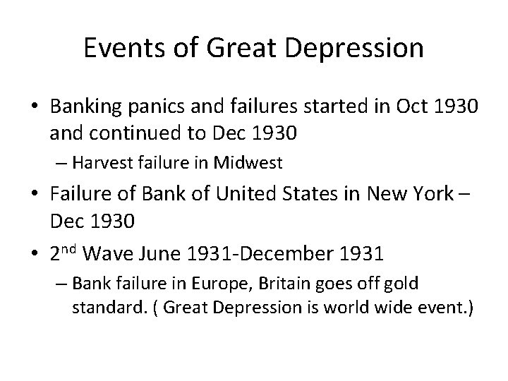 Events of Great Depression • Banking panics and failures started in Oct 1930 and