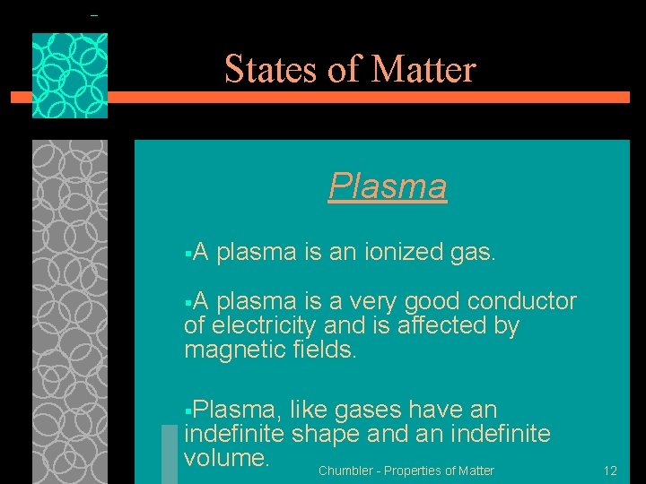 States of Matter Plasma §A plasma is an ionized gas. §A plasma is a States of Matter Plasma §A plasma is an ionized gas. §A plasma is a