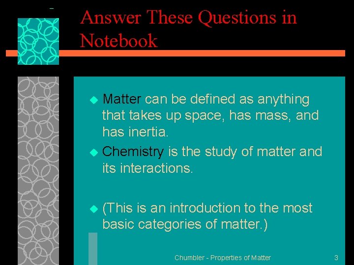 Answer These Questions in Notebook Matter can be defined as anything that takes up Answer These Questions in Notebook Matter can be defined as anything that takes up