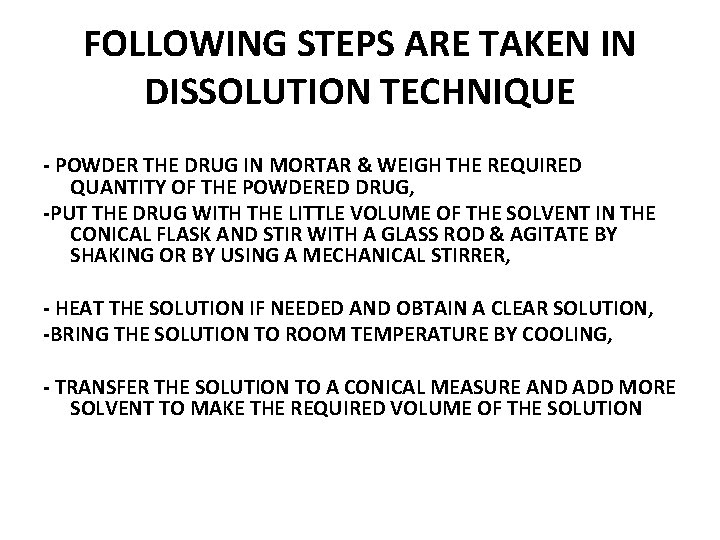 FOLLOWING STEPS ARE TAKEN IN DISSOLUTION TECHNIQUE - POWDER THE DRUG IN MORTAR &