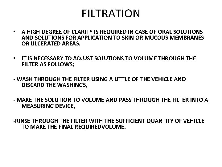 FILTRATION • A HIGH DEGREE OF CLARITY IS REQUIRED IN CASE OF ORAL SOLUTIONS