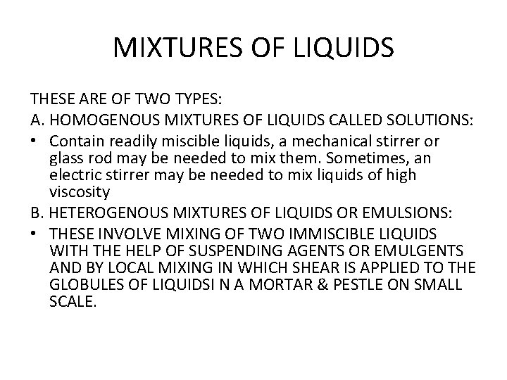 MIXTURES OF LIQUIDS THESE ARE OF TWO TYPES: A. HOMOGENOUS MIXTURES OF LIQUIDS CALLED