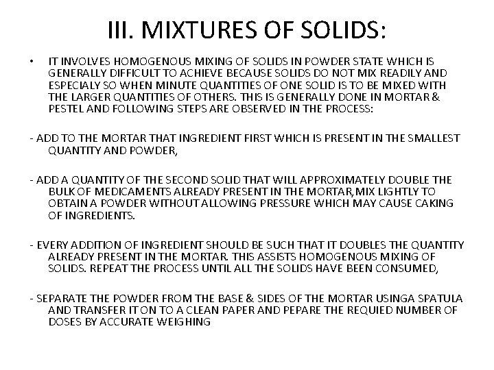 III. MIXTURES OF SOLIDS: • IT INVOLVES HOMOGENOUS MIXING OF SOLIDS IN POWDER STATE