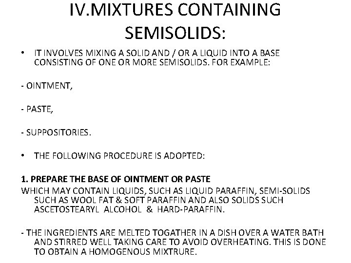 IV. MIXTURES CONTAINING SEMISOLIDS: • IT INVOLVES MIXING A SOLID AND / OR A