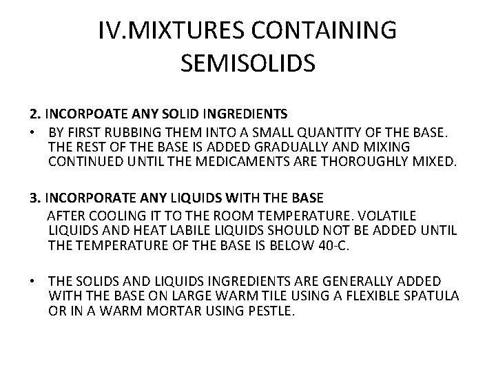 IV. MIXTURES CONTAINING SEMISOLIDS 2. INCORPOATE ANY SOLID INGREDIENTS • BY FIRST RUBBING THEM