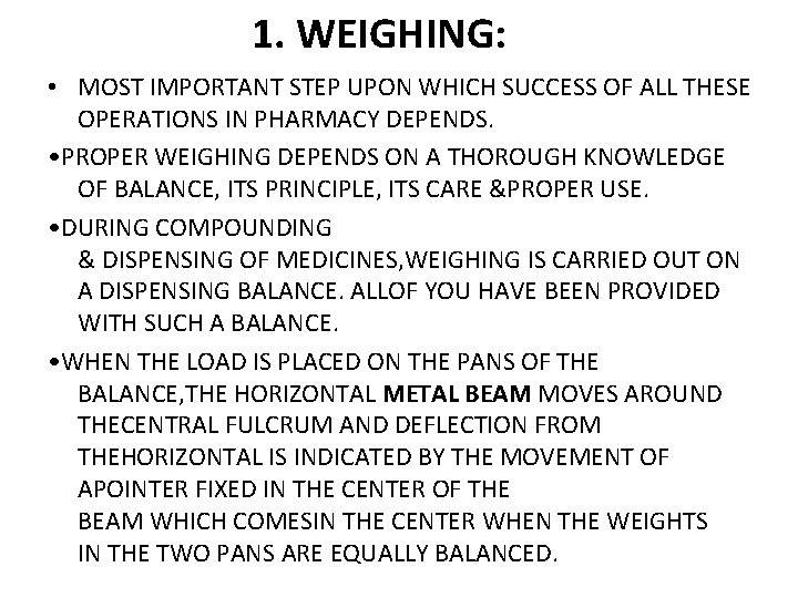 1. WEIGHING: • MOST IMPORTANT STEP UPON WHICH SUCCESS OF ALL THESE OPERATIONS IN