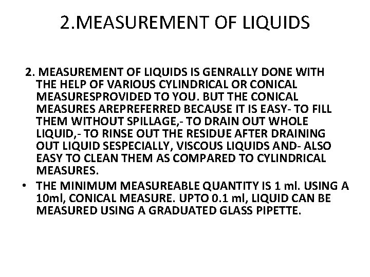 2. MEASUREMENT OF LIQUIDS IS GENRALLY DONE WITH THE HELP OF VARIOUS CYLINDRICAL OR