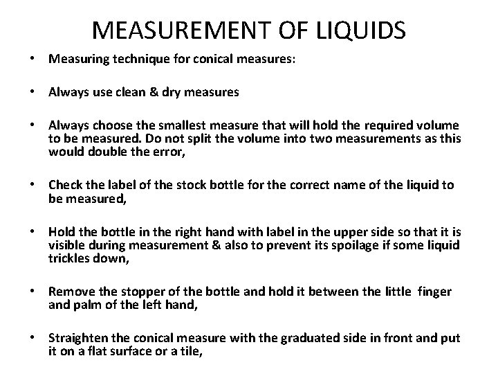 MEASUREMENT OF LIQUIDS • Measuring technique for conical measures: • Always use clean &