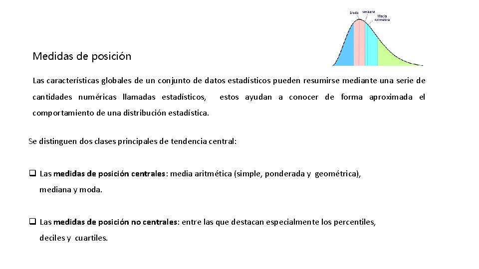 Medidas de posición Las características globales de un conjunto de datos estadísticos pueden resumirse