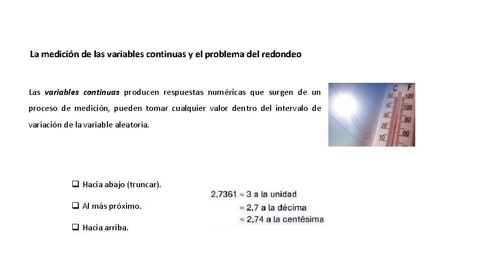 La medición de las variables continuas y el problema del redondeo Las variables continuas