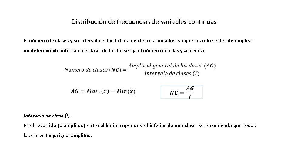 Distribución de frecuencias de variables continuas El número de clases y su intervalo están