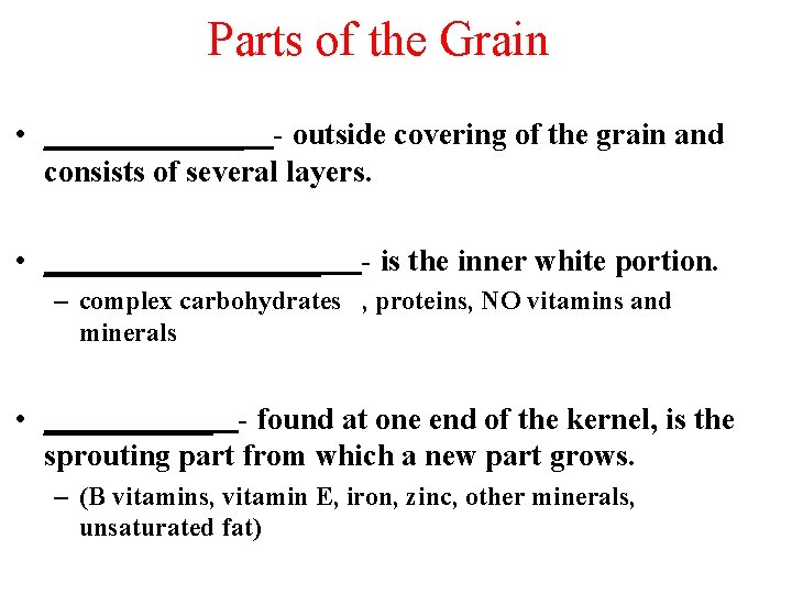 Parts of the Grain • _______ - outside covering of the grain and consists