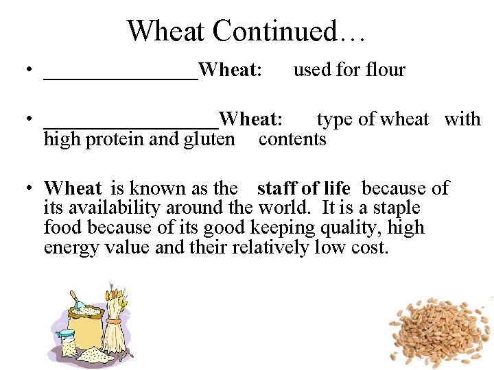 Wheat Continued… • ________Wheat: used for flour • _________Wheat: type of wheat with high