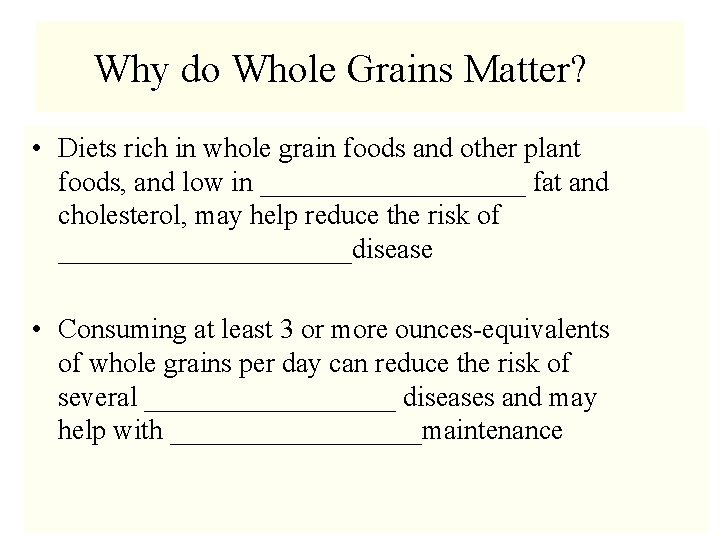 Why do Whole Grains Matter? • Diets rich in whole grain foods and other
