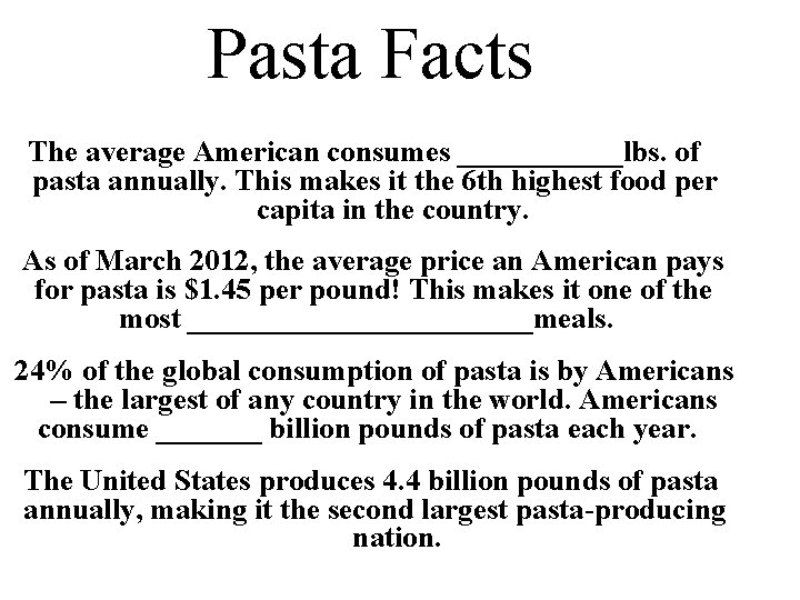 Pasta Facts The average American consumes ______lbs. of pasta annually. This makes it the