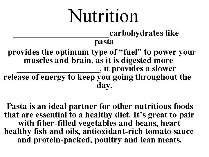 Nutrition ___________carbohydrates like pasta provides the optimum type of “fuel” to power your muscles