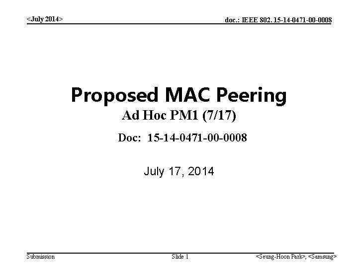 <July 2014> doc. : IEEE 802. 15 -14 -0471 -00 -0008 Proposed MAC Peering