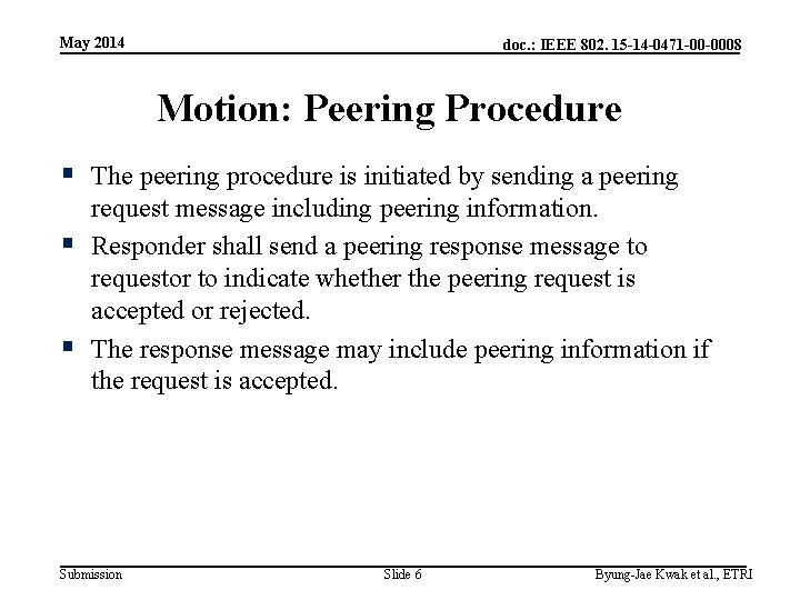 May 2014 doc. : IEEE 802. 15 -14 -0471 -00 -0008 Motion: Peering Procedure