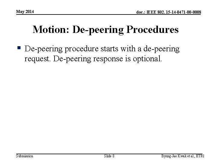 May 2014 doc. : IEEE 802. 15 -14 -0471 -00 -0008 Motion: De-peering Procedures