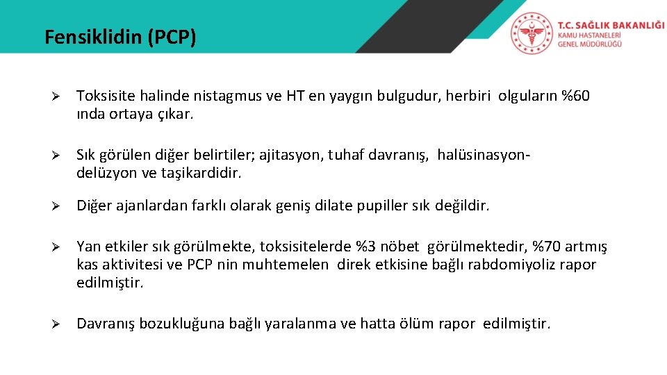 Fensiklidin (PCP) Ø Toksisite halinde nistagmus ve HT en yaygın bulgudur, herbiri olguların %60