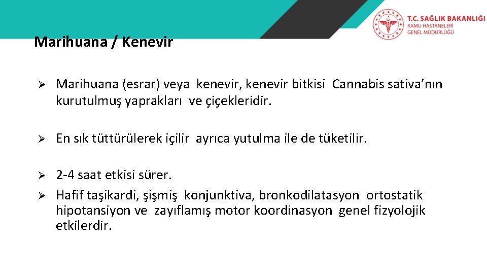 Marihuana / Kenevir Ø Marihuana (esrar) veya kenevir, kenevir bitkisi Cannabis sativa’nın kurutulmuş yaprakları