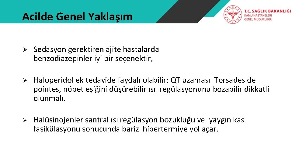 Acilde Genel Yaklaşım Ø Sedasyon gerektiren ajite hastalarda benzodiazepinler iyi bir seçenektir, Ø Haloperidol