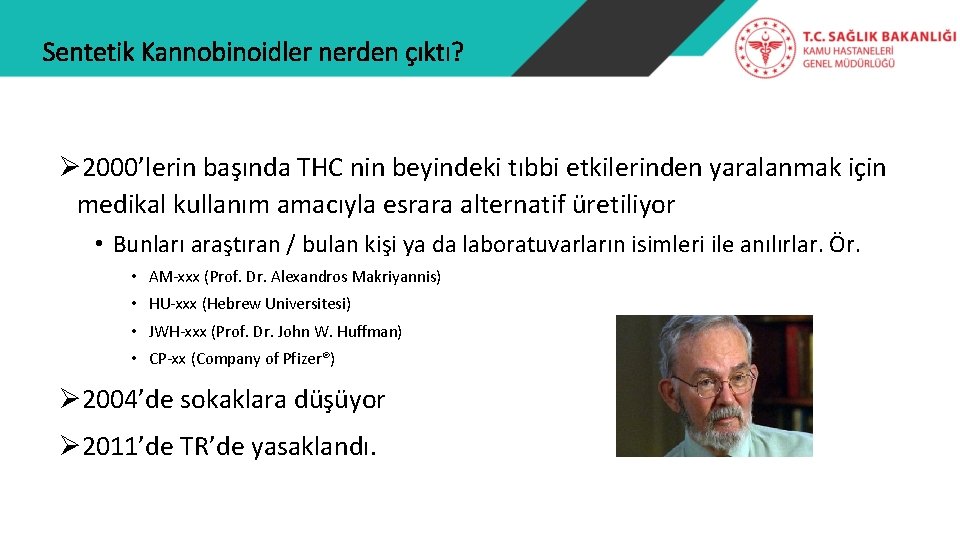 Sentetik Kannobinoidler nerden çıktı? Ø 2000’lerin başında THC nin beyindeki tıbbi etkilerinden yaralanmak için