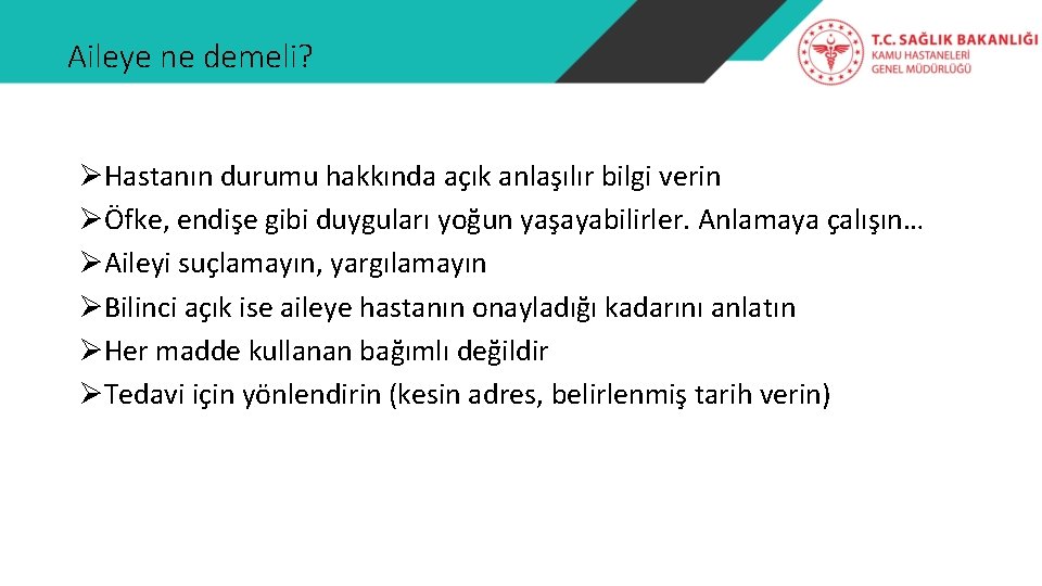 Aileye ne demeli? ØHastanın durumu hakkında açık anlaşılır bilgi verin ØÖfke, endişe gibi duyguları