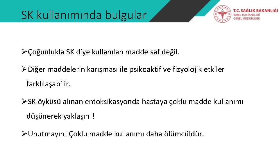 SK kullanımında bulgular ØÇoğunlukla SK diye kullanılan madde saf değil. ØDiğer maddelerin karışması ile