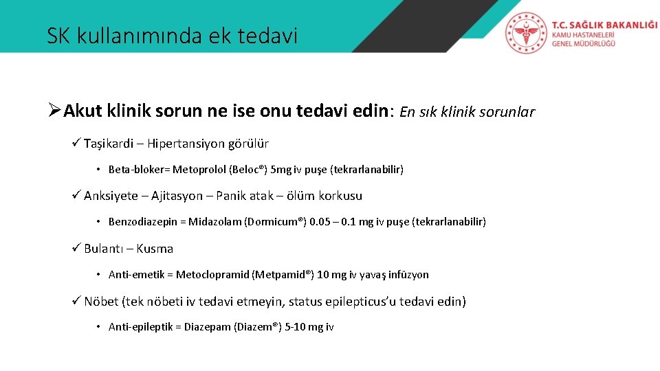 SK kullanımında ek tedavi ØAkut klinik sorun ne ise onu tedavi edin: En sık