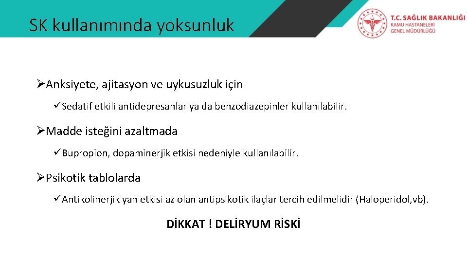 SK kullanımında yoksunluk ØAnksiyete, ajitasyon ve uykusuzluk için üSedatif etkili antidepresanlar ya da benzodiazepinler