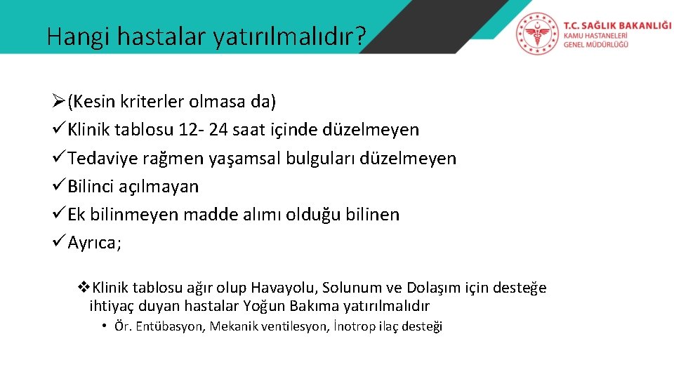 Hangi hastalar yatırılmalıdır? Ø(Kesin kriterler olmasa da) üKlinik tablosu 12 - 24 saat içinde