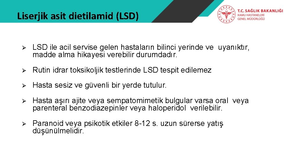 Liserjik asit dietilamid (LSD) Ø LSD ile acil servise gelen hastaların bilinci yerinde ve