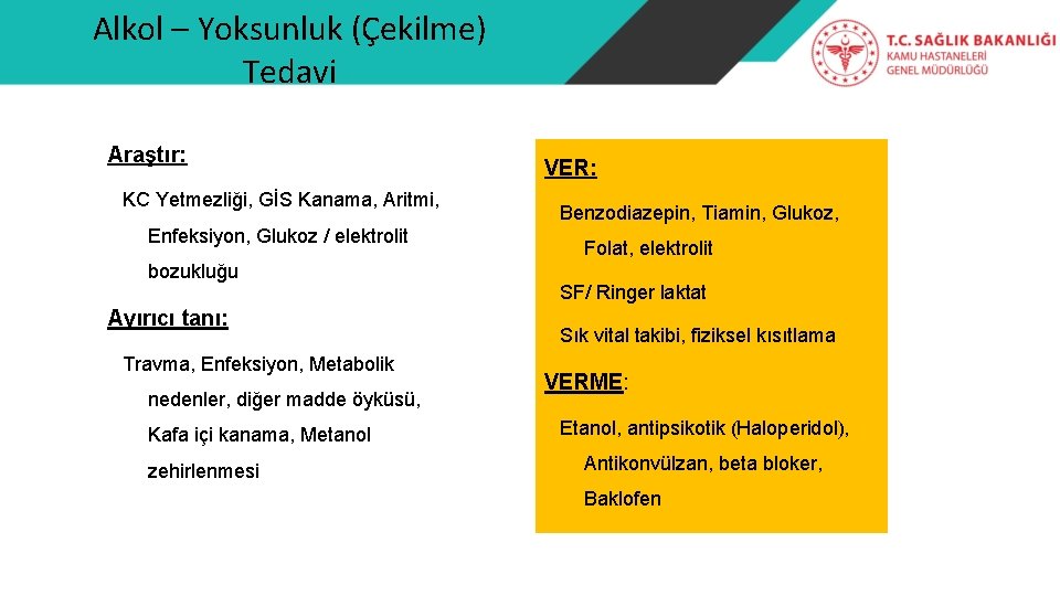 Alkol – Yoksunluk (Çekilme) Tedavi Araştır: KC Yetmezliği, GİS Kanama, Aritmi, Enfeksiyon, Glukoz /