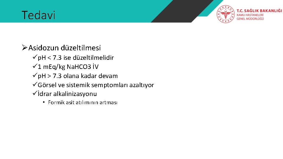 Tedavi ØAsidozun düzeltilmesi üp. H < 7. 3 ise düzeltilmelidir ü 1 m. Eq/kg