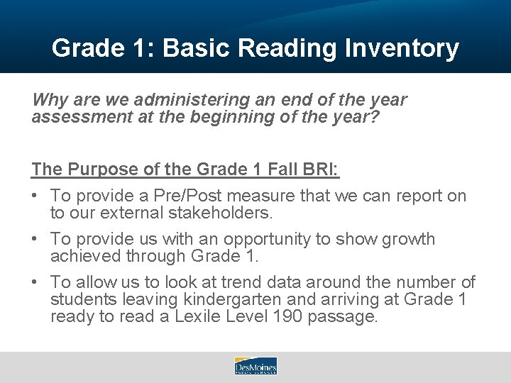 Grade 1: Basic Reading Inventory Why are we administering an end of the year