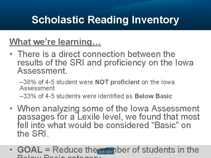 Scholastic Reading Inventory What we’re learning… • There is a direct connection between the