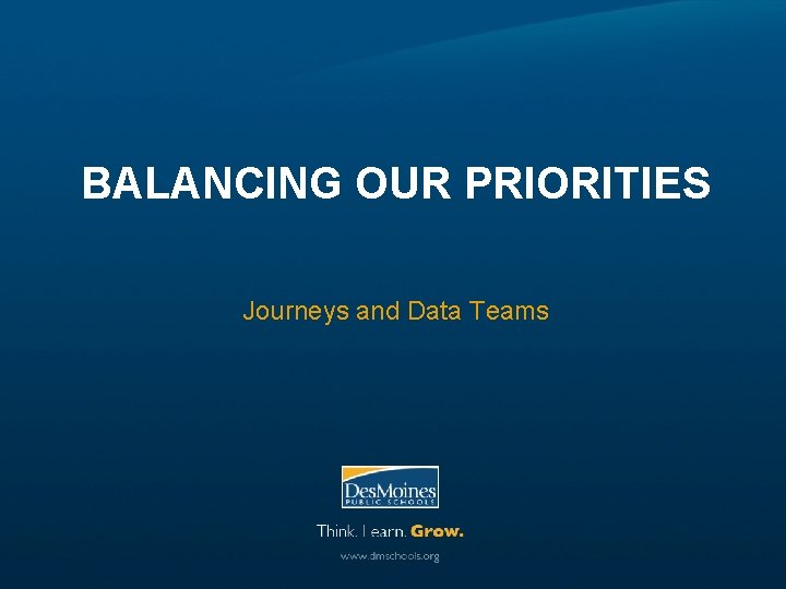 BALANCING OUR PRIORITIES Journeys and Data Teams 