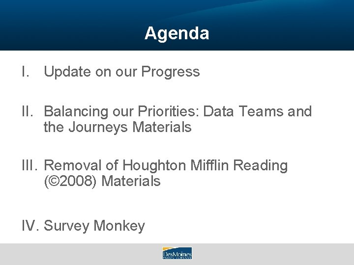 Agenda I. Update on our Progress II. Balancing our Priorities: Data Teams and the