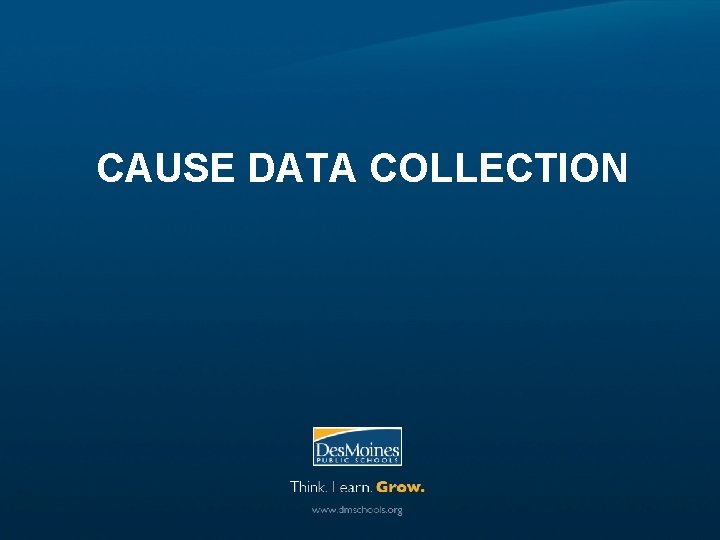 CAUSE DATA COLLECTION 