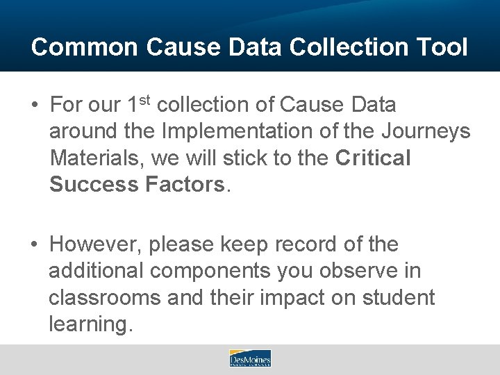 Common Cause Data Collection Tool • For our 1 st collection of Cause Data