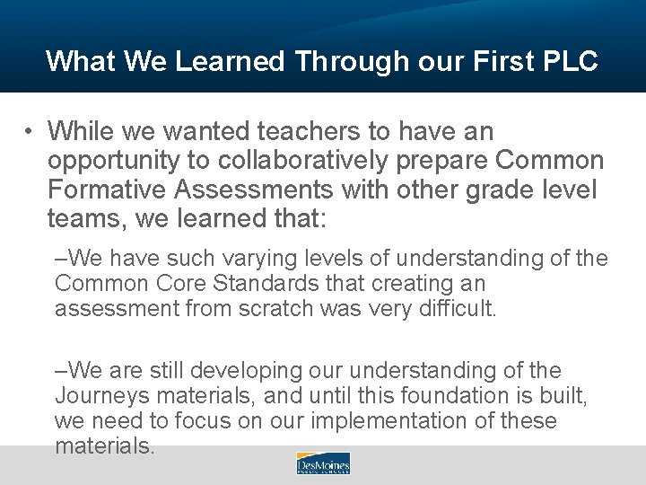 What We Learned Through our First PLC • While we wanted teachers to have