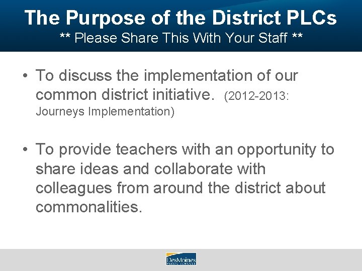 The Purpose of the District PLCs ** Please Share This With Your Staff **