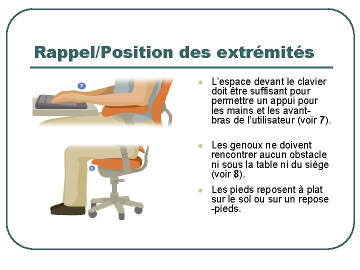 Rappel/Position des extrémités l L’espace devant le clavier doit être suffisant pour permettre un